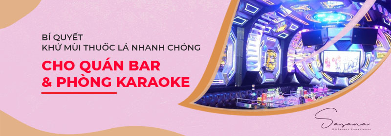 bí quyết khử mùi thuốc lá nhanh chóng cho quán bar, karaoke