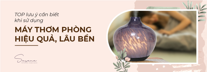 Lưu ý khi sử dụng máy làm thơm phòng