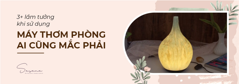 3 lầm tưởng về máy làm thơm phòng