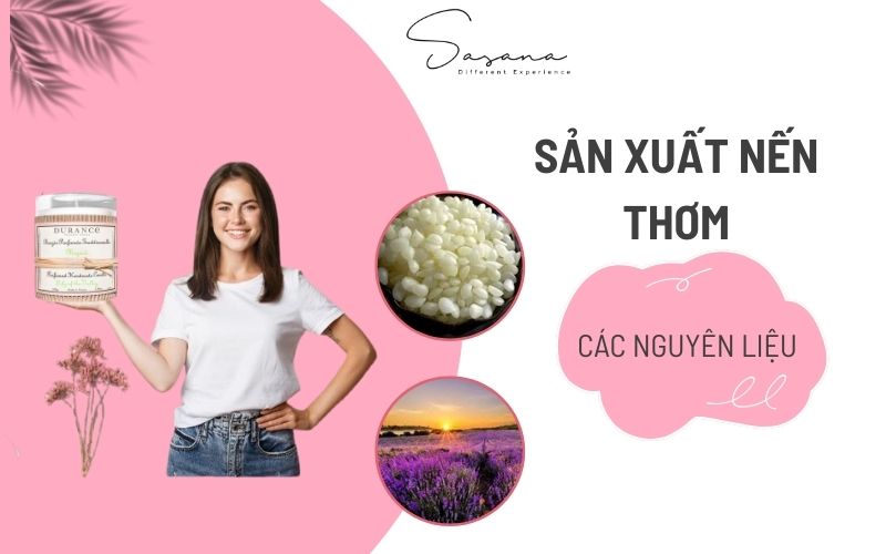 CÁC NGUYÊN LIỆU CHÍNH TRONG SẢN XUẤT NẾN THƠM