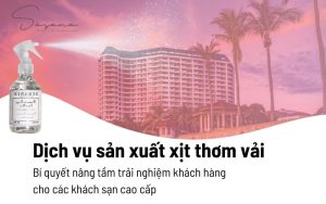 Dịch vụ sản xuất xịt thơm vải: Bí quyết nâng tầm trải nghiệm khách hàng cho các khách sạn cao cấp