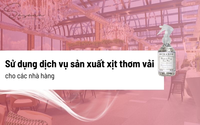 Sử dụng dịch vụ sản xuất xịt thơm vải cho các nhà hàng