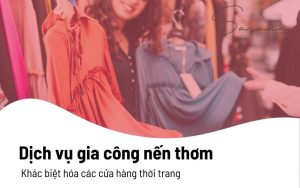 Dịch vụ gia công nến thơm: Khác biệt hóa các cửa hàng thời trang