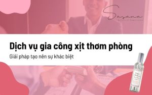 Dịch vụ gia công xịt thơm phòng: Giải pháp tạo nên sự khác biệt