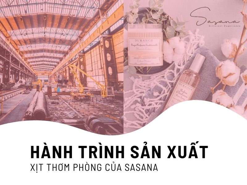 HÀNH TRÌNH SẢN XUẤT XỊT THƠM PHÒNG CỦA SASANA