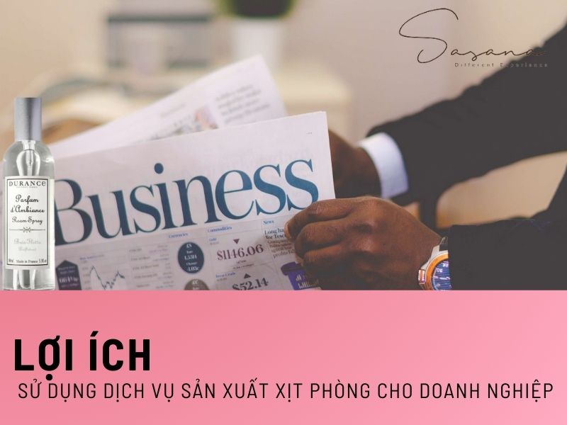 LỢI ÍCH CỦA VIỆC SỬ DỤNG DỊCH VỤ SẢN XUẤT XỊT PHÒNG CHO DOANH NGHIỆP
