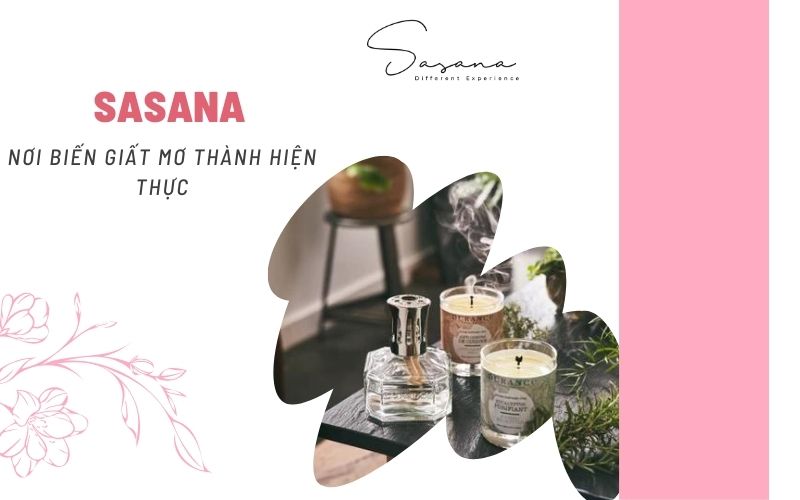 SASANA - ĐƠN VỊ SẢN XUẤT NẾN THƠM, NƠI BIẾN GIẤT MƠ THÀNH HIỆN THỰC