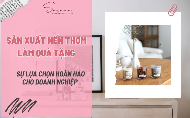 Sản xuất nến thơm độc quyền làm quà tặng - Sự lựa chọn hoàn hảo cho doanh nghiệp