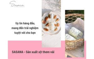 Sasana - Sản xuất xịt thơm vải_ Uy tín hàng đầu, mang đến trải nghiệm tuyệt vời cho bạn