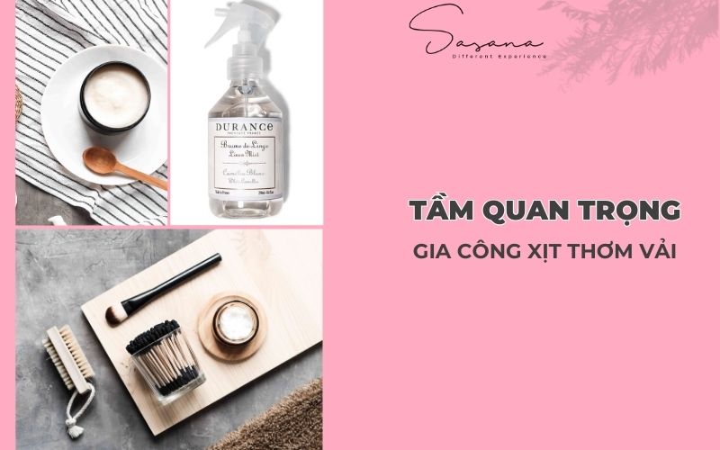 TẦM QUAN TRỌNG CỦA VIỆC GIA CÔNG XỊT THƠM VẢI TRONG VIỆC NHẬN DIỆN THƯƠNG HIỆU