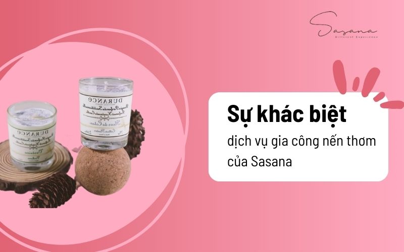 Sự khác biệt của dịch vụ gia công nến thơm của Sasana