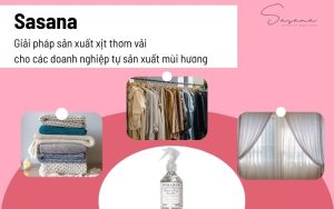 Sasana - Giải pháp sản xuất xịt thơm vải hàng đầu cho các doanh nghiệp tự sản xuất mùi hương