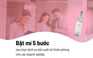 Bật mí 5 bước để lựa chọn dịch vụ sản xuất xịt thơm phòng cho các doanh nghiệp