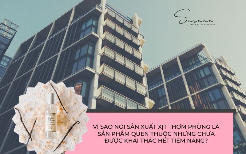 VÌ SAO NÓI SẢN XUẤT XỊT THƠM PHÒNG LÀ SẢN PHẨM QUEN THUỘC NHƯNG CHƯA ĐƯỢC KHAI THÁC HẾT TIỀM NĂNG