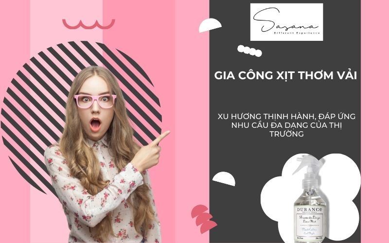 Gia công xịt thơm vải: XU HƯƠNG THỊNH HÀNH, ĐÁP ỨNG NHU CẦU ĐA DẠNG CỦA THỊ TRƯỜNG