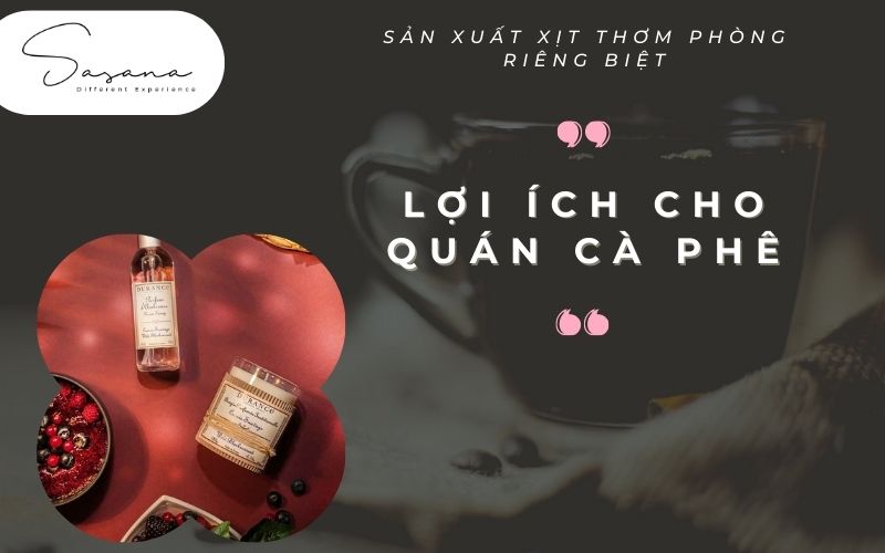 lợi ích của việc sản xuất xịt thơm phòng riêng biệt cho quán cà phê