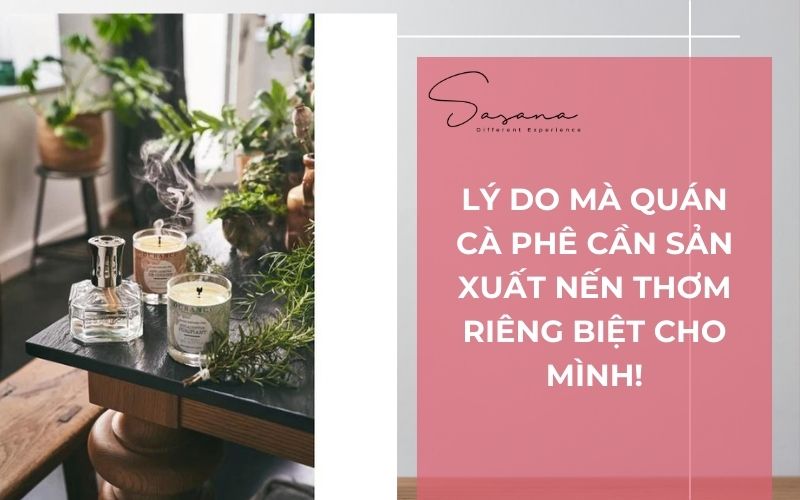 lý do mà quán cà phê cần sản xuất nến thơm riêng biệt cho mình