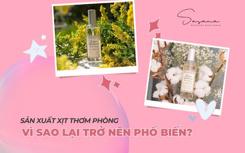 vì sao sản xuất xịt thơm phòng lại trở nên phổ biến