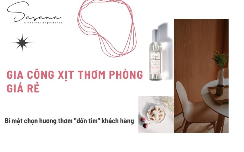 Gia công xịt thơm phòng giá rẻ: Bí mật chọn hương thơm "đốn tim" khách hàng