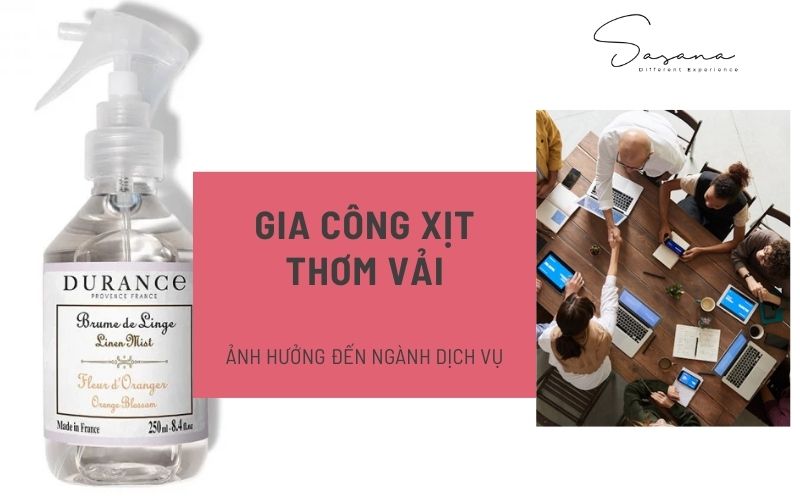 BÀN LUẬN VỀ VIỆC GIA CÔNG XỊT THƠM VẢI ẢNH HƯỞNG ĐẾN NGÀNH DỊCH VỤ