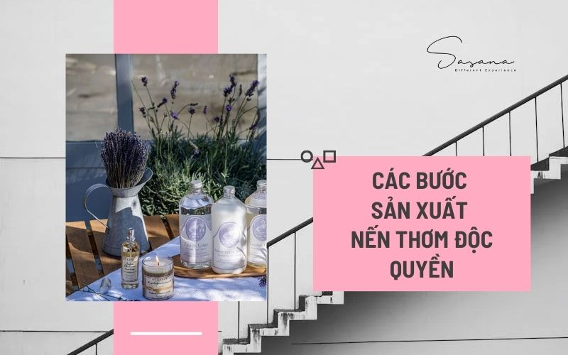 CÁC BƯỚC SẢN XUẤT NẾN THƠM ĐỘC QUYỀN