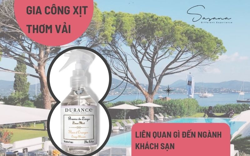 GIA CÔNG XỊT THƠM VẢI LIÊN QUAN GÌ ĐẾN NGÀNH KHÁCH SẠN