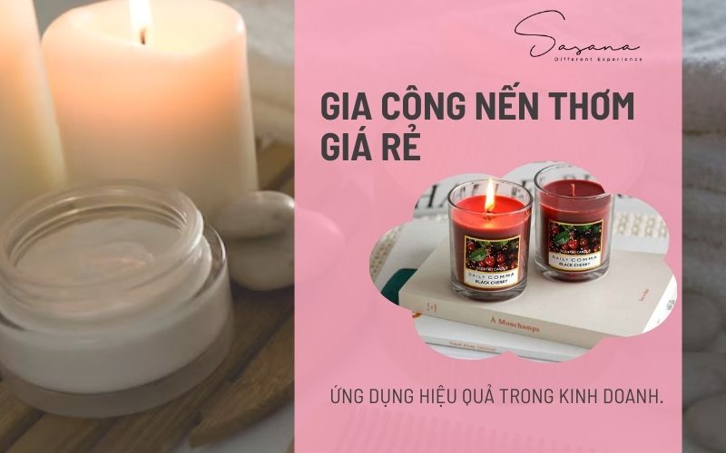 Gia công nến thơm giá rẻ_ Ứng dụng hiệu quả trong kinh doanh