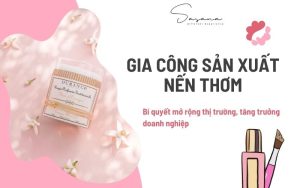 Gia công sản xuất nến thơm_ Bí quyết mở rộng thị trường, tăng trưởng doanh nghiệp