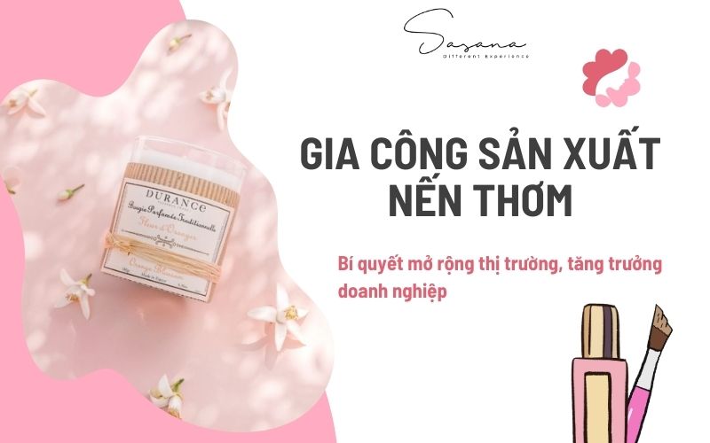 Gia công sản xuất nến thơm_ Bí quyết mở rộng thị trường, tăng trưởng doanh nghiệp