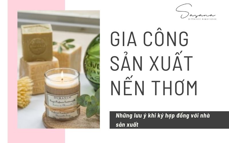 Gia công sản xuất nến thơm_ Những lưu ý khi ký hợp đồng với nhà sản xuất