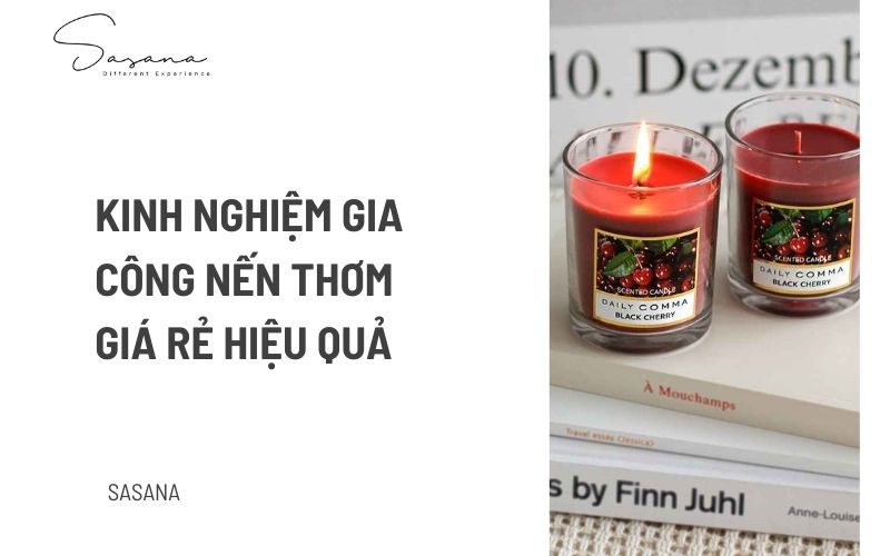 KINH NGHIỆM GIA CÔNG NẾN THƠM GIÁ RẺ HIỆU QUẢ