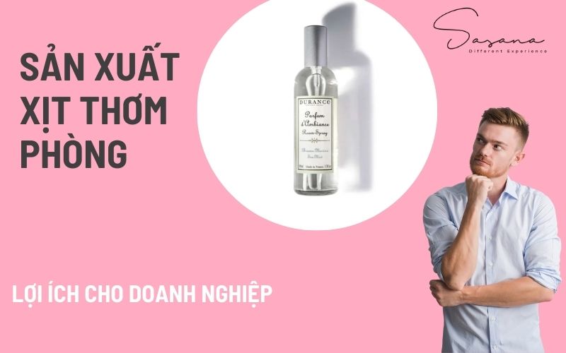 LỢI ÍCH CHO DOANH NGHIỆP KHI SẢN XUẤT XỊT THƠM PHÒNG RIÊNG BIỆT