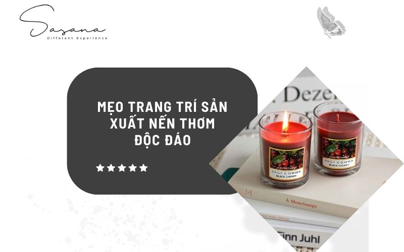 MẸO TRANG TRÍ SẢN XUẤT NẾN THƠM ĐỘC ĐÁO