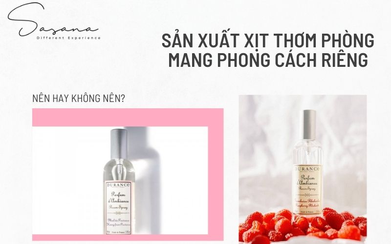 NÊN SẢN XUẤT XỊT THƠM PHÒNG MANG PHONG CÁCH RIÊNG CỦA DOANH NGHIỆP!