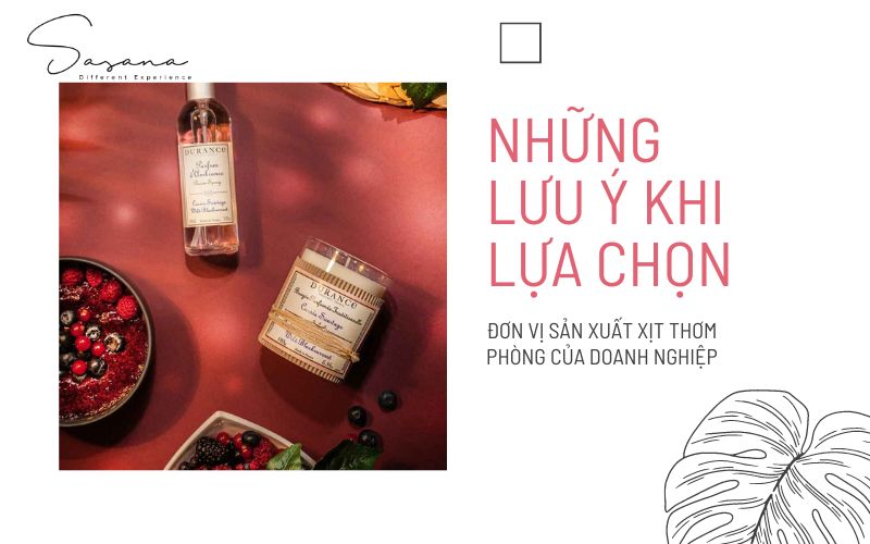 NHỮNG LƯU Ý KHI LỰA CHỌN ĐƠN VỊ SẢN XUẤT XỊT THƠM PHÒNG CỦA DOANH NGHIỆP