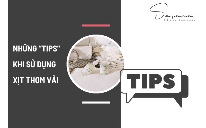 NHỮNG “TIPS_ KHI SỬ DỤNG XỊT THƠM VẢI