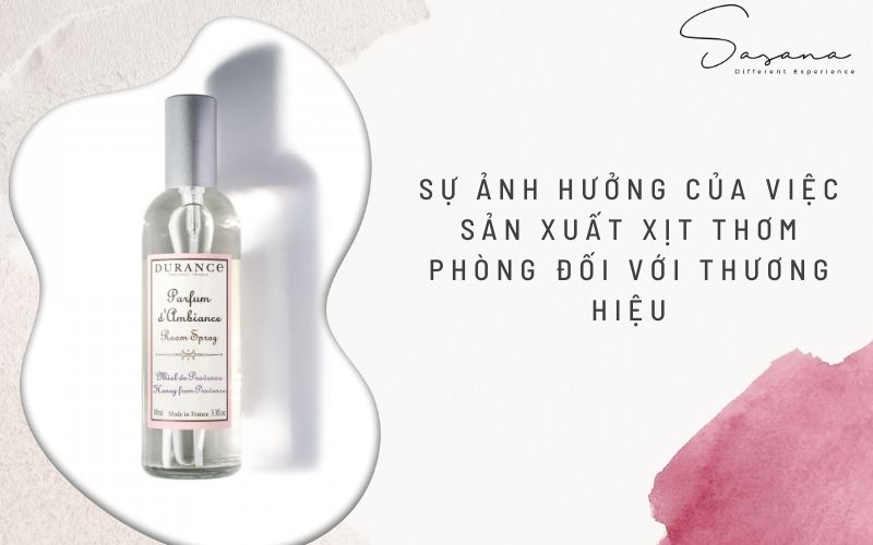 SỰ ẢNH HƯỞNG CỦA VIỆC SẢN XUẤT XỊT THƠM PHÒNG ĐỐI VỚI THƯƠNG HIỆU