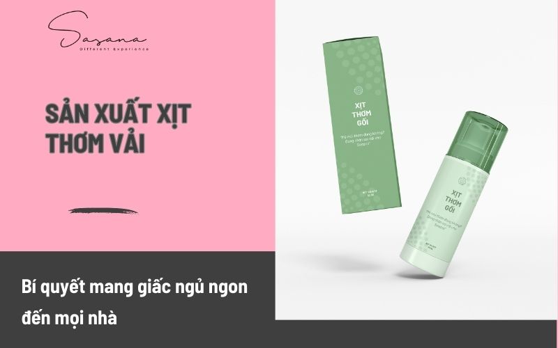 Sản xuất xịt thơm vải_ Bí quyết mang giấc ngủ ngon đến mọi nhà