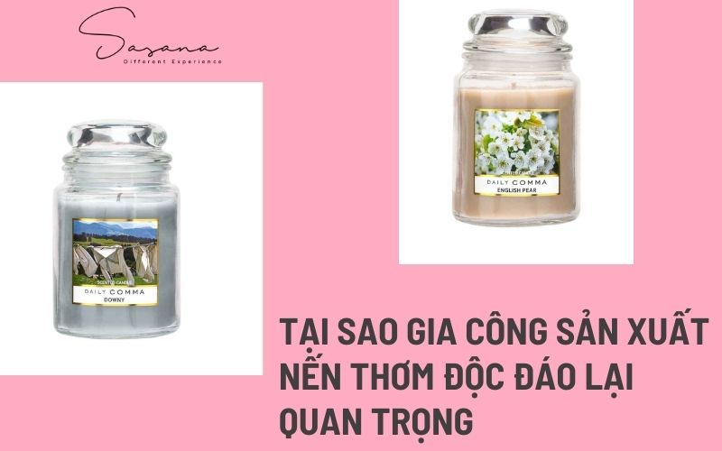 TẠI SAO GIA CÔNG SẢN XUẤT NẾN THƠM ĐỘC ĐÁO LẠI QUAN TRỌNG