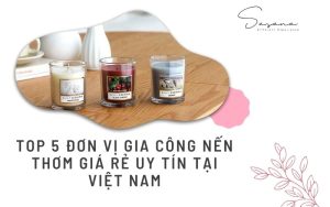 Top 5 đơn vị gia công nến thơm giá rẻ uy tín tại Việt Nam