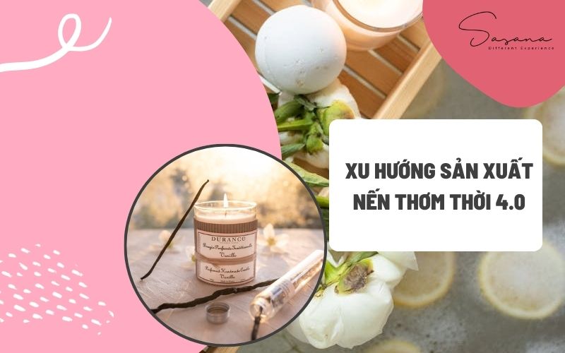 Xu hướng sản xuất nến thơm thời 4.0_ Cơ hội phát triển cho doanh nghiệp