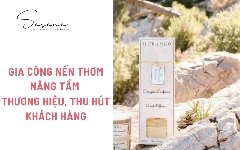 GIA CÔNG NẾN THƠM NÂNG TẦM THƯƠNG HIỆU, THU HÚT KHÁCH HÀNG