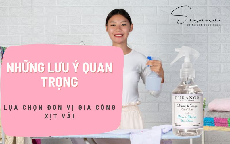 NHỮNG LƯU Ý QUAN TRỌNG KHI LỰA CHỌN ĐƠN VỊ GIA CÔNG XỊT VẢI