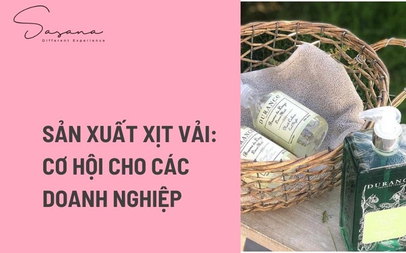 SẢN XUẤT XỊT VẢI_ CƠ HỘI CHO CÁC DOANH NGHIỆP