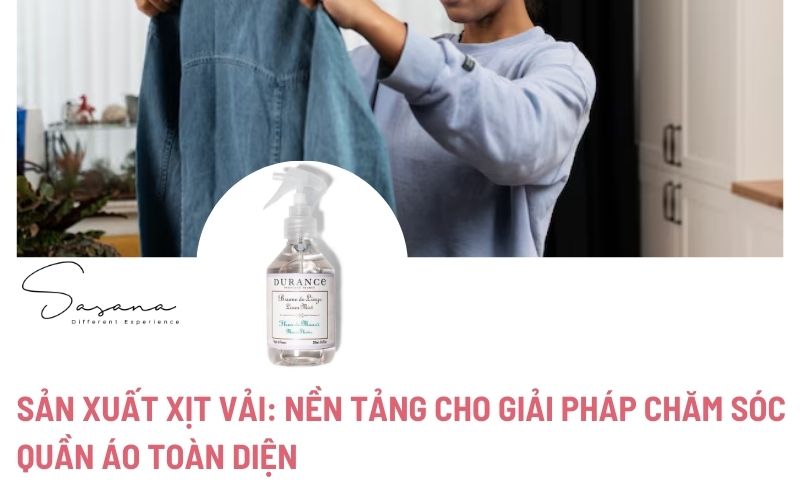 SẢN XUẤT XỊT VẢI_ NỀN TẢNG CHO GIẢI PHÁP CHĂM SÓC QUẦN ÁO TOÀN DIỆN