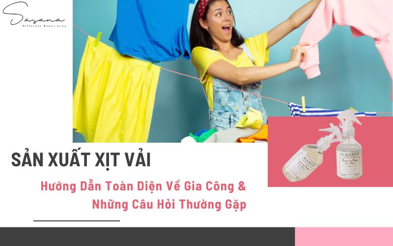 Sản xuất Xịt Vải_ Hướng Dẫn Toàn Diện Về Gia Công & Những Câu Hỏi Thường Gặp