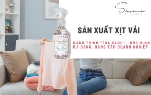 Sản xuất xịt vải_ Hành trình _tỏa sáng_ - Ứng dụng đa dạng, nâng tầm doanh nghiệp