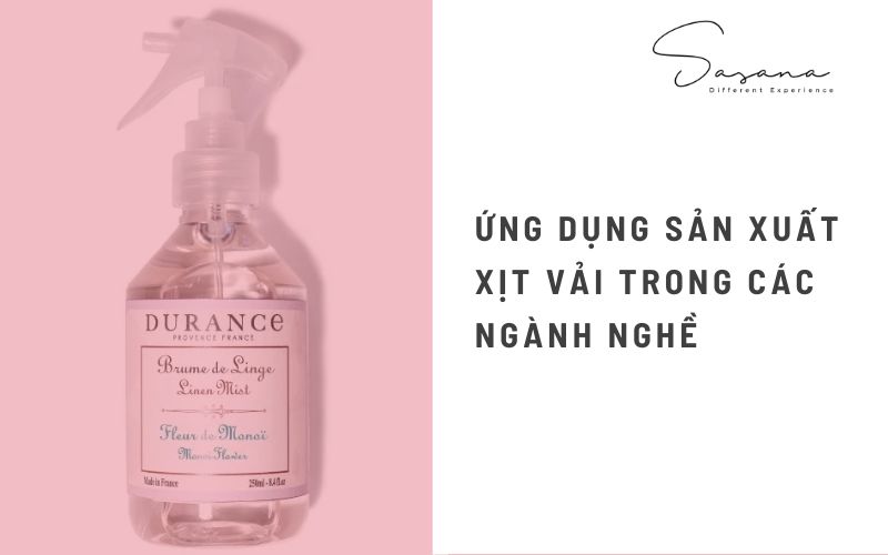 ỨNG DỤNG SẢN XUẤT XỊT VẢI TRONG CÁC NGÀNH NGHỀ