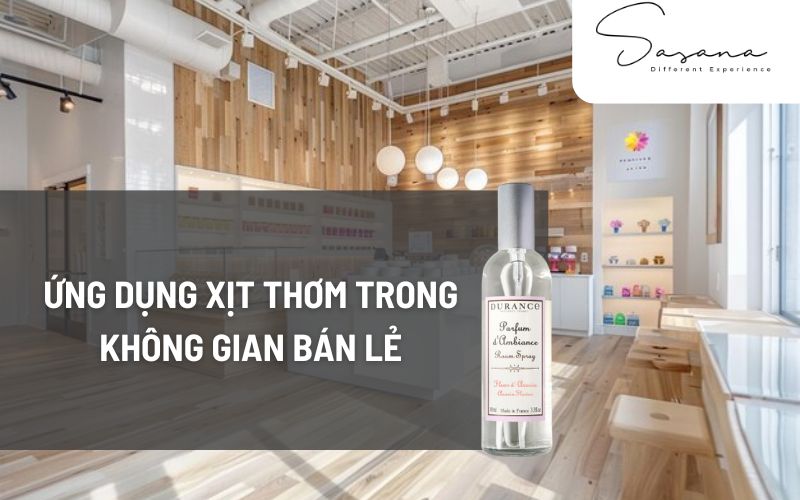 ỨNG DỤNG XỊT THƠM TRONG KHÔNG GIAN BÁN LẺ