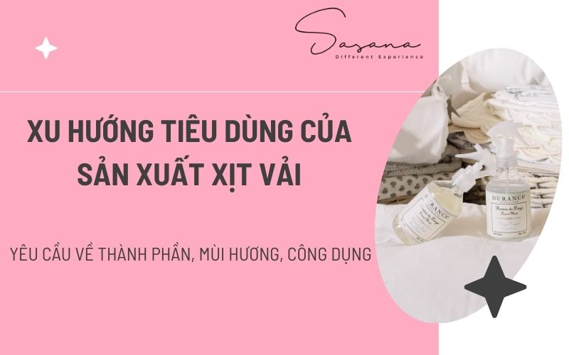 XU HƯỚNG TIÊU DÙNG CỦA SẢN XUẤT XỊT VẢI_ YÊU CẦU VỀ THÀNH PHẦN, MÙI HƯƠNG, CÔNG DỤNG